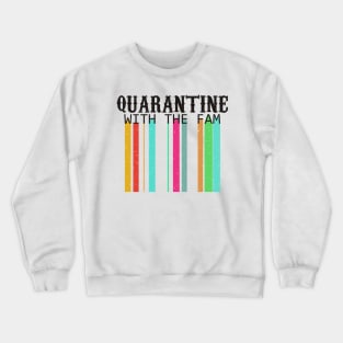 Quarantine with the fam 1 Crewneck Sweatshirt